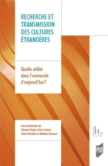 Couverture du livre « Recherche et transmission des cultures étrangères : quelle utilité dans l'université d'aujourd'hui? » de Thomas Pughe et Karin Fischer et Claire Decobert et Mathieu Bonzom et Collectif aux éditions Pu De Rennes