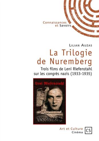 Couverture du livre « La trilogie de Nuremberg ; trois films de Leni Riefenstahl sur les congrès nazis (1933-1935) » de Lilian Auzas aux éditions Connaissances Et Savoirs