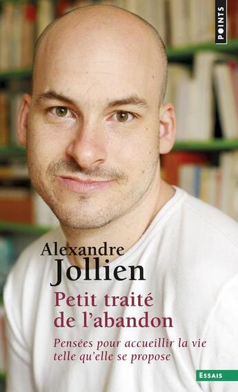 Couverture du livre « Petit traité de l'abandon ; pensées pour accueillir la vie telle qu'elle se propose » de Alexandre Jollien aux éditions Points