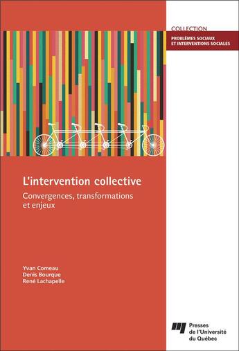 Couverture du livre « L'intervention collective ; convergences, transformations et enjeux » de Denis Bourque et Yvan Comeau et Rene Lachapelle aux éditions Pu De Quebec