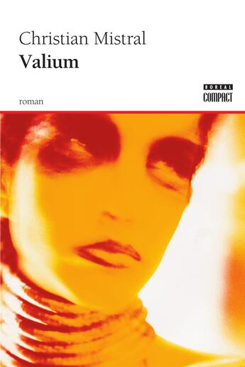 Couverture du livre « Valium » de Christian Mistral aux éditions Editions Boreal