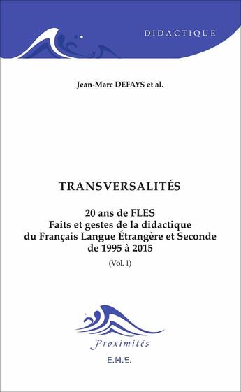 Couverture du livre « Transversalités t.1 ; 20 ans de faits et gestes de la didactique du francais langue etrangère » de Jean-Marc Defays aux éditions Eme Editions