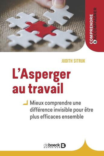 Couverture du livre « L'asperger au travail : mieux comprendre une différence invisible pour être plus efficaces ensemble » de Judith Sitruk aux éditions De Boeck Superieur