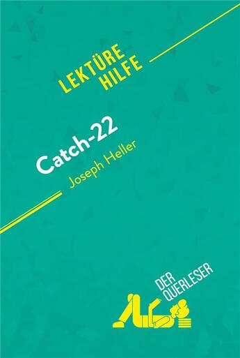 Couverture du livre « Catch-22 von Joseph Heller (LektÃ¼rehilfe) : Detaillierte Zusammenfassung, Personenanalyse und Interpretation » de Der Querleser aux éditions Derquerleser.de