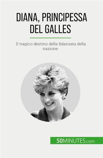 Couverture du livre « Diana, principessa del galles - il tragico destino della fidanzata della nazione » de Audrey Schul aux éditions 50minutes.com