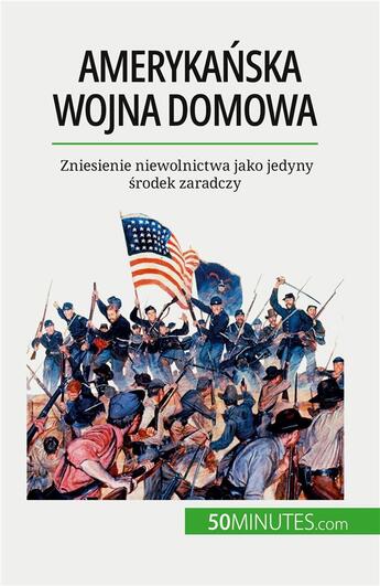 Couverture du livre « Amerykanska wojna domowa - zniesienie niewolnictwa jako jedyny srodek zaradczy » de Romain Parmentier aux éditions 50minutes.com