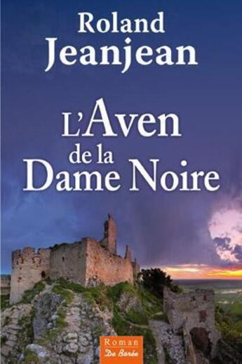 Couverture du livre « L'aven de la dame noire » de Roland Jeanjean aux éditions De Boree