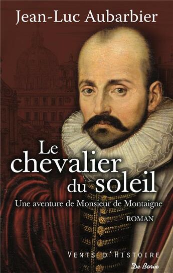 Couverture du livre « Le chevalier du soleil » de Jean-Luc Aubarbier aux éditions De Boree