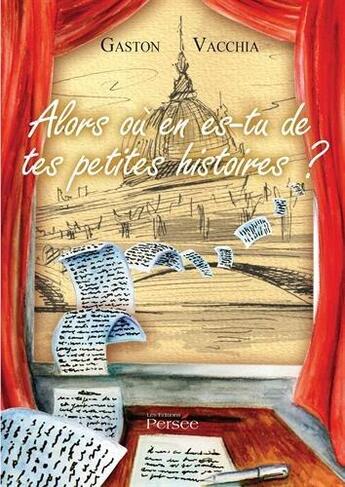Couverture du livre « Alors ou en es-tu de tes petites histoires ? » de Gaston Vacchia aux éditions Persee