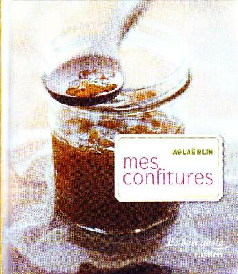 Couverture du livre « Mes confitures » de Aglae Blin aux éditions Rustica