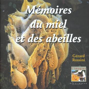 Couverture du livre « Memoires Du Miel » de Gerard Rossini aux éditions Equinoxe