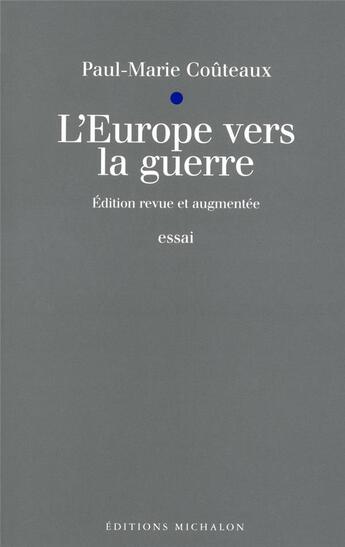 Couverture du livre « L'Europe vers la guerre » de Paul-Marie Couteaux aux éditions Michalon