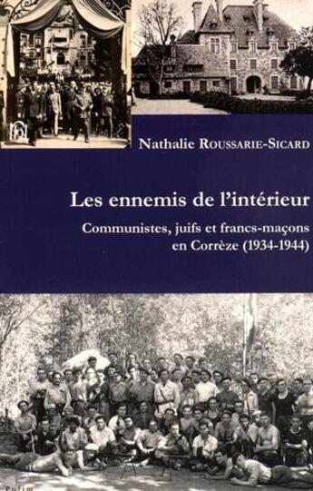 Couverture du livre « Les ennemis de l'intérieur : communistes, juifs et francs-macons en Corrèze, 1934-1944 » de Nathalie Roussarie-Sicard aux éditions Pu De Limoges