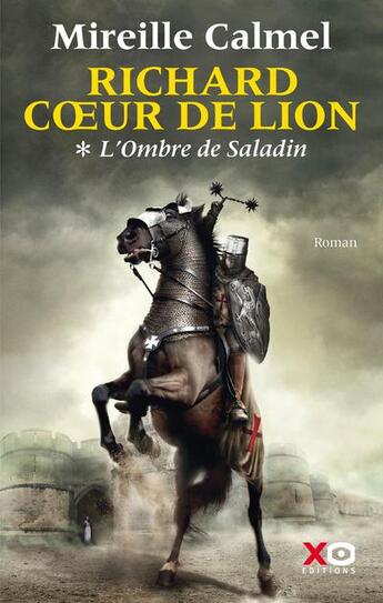 Couverture du livre « Richard Coeur de Lion t.1 ; l'ombre de Saladin » de Mireille Calmel aux éditions Xo