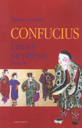 Couverture du livre « Confucius Tome 1 ; l'envol du phoenix » de Philippe Franchini aux éditions Editions 1