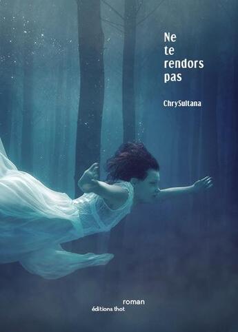 Couverture du livre « Ne te rendors pas » de Chrysultana aux éditions Editions Thot