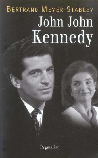 Couverture du livre « John John Kennedy » de Bertrand Meyer-Stabley aux éditions Pygmalion