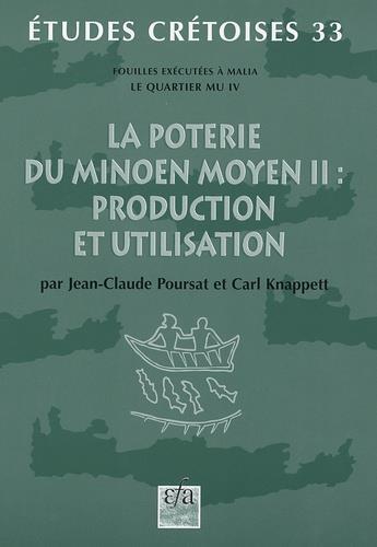 Couverture du livre « La poterie du minoen moyen II : production et utilisation ; fouilles exécutées à Malia, le Quartier Mu IV » de Jean-Claude Poursat et C. Knappett aux éditions Ecole Francaise D'athenes