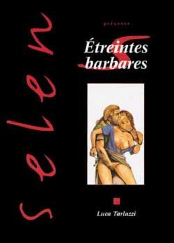 Couverture du livre « Selen t.14 ; étreintes barbares » de Luca Tarlazzi aux éditions Vents D'ouest