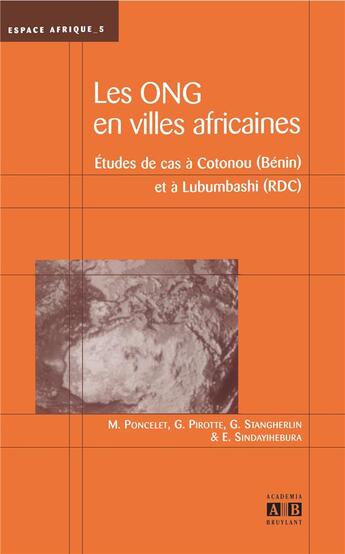 Couverture du livre « Les ONG en ville africaines ; études de cas à Cotonou (Brésil et à Lubumbashi (RDC) » de Poncelet et Pirott aux éditions Academia