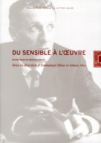 Couverture du livre « Du sensible à l'oeuvre ; esthétiques de Merleau-Ponty » de  aux éditions Lettre Volee