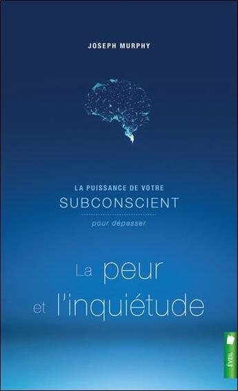 Couverture du livre « La puissance de votre subconscient t.1 ; pour dépasser la peur et l'inquiétude » de Joseph Murphy aux éditions Pochette Inc