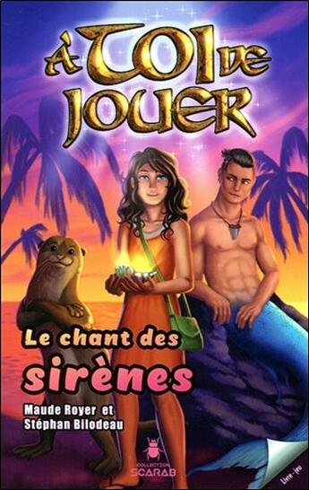 Couverture du livre « À toi de jouer t.4 ; le chant des sirènes » de Maude Royer et Stephan Bilodeau aux éditions Ada