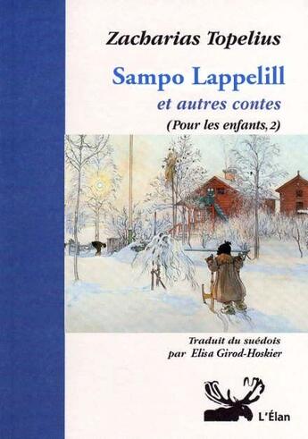 Couverture du livre « Sampo Lappelill et autres contes ; pour les enfants t.2 » de Zacharias Topelius aux éditions Elan