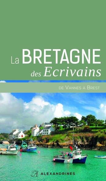 Couverture du livre « La Bretagne des écrivains ; de Vannes à Brest » de  aux éditions Alexandrines