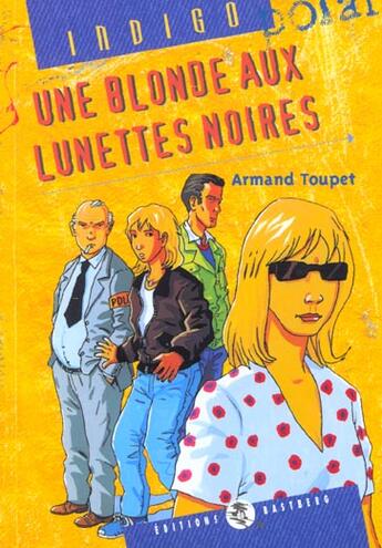 Couverture du livre « Une blonde aux lunettes noires » de Armand Toupet aux éditions Bastberg