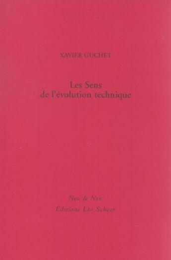 Couverture du livre « Les sens de l'evolution technique » de Xavier Guchet aux éditions Leo Scheer