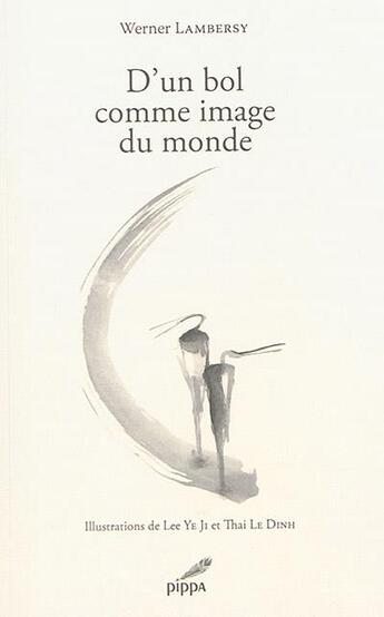 Couverture du livre « D'un bol comme image du monde » de Werner Lambersy aux éditions Pippa