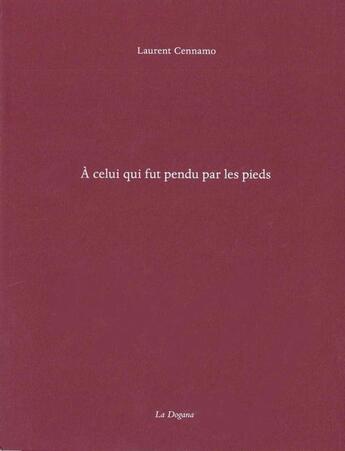 Couverture du livre « À celui qui fut pendu par les pieds » de Laurent Cennamo aux éditions Dogana