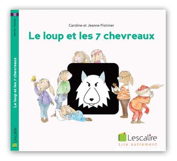 Couverture du livre « LE LOUP ET LES 7 CHEVREAUX » de Caroline Pistinier et Jeanne Pistinier aux éditions Lescalire