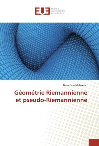 Couverture du livre « Géométrie Riemannienne Et Pseudo-Riemannienne » de Bazanfaré Mahaman aux éditions Editions Universitaires Europeennes