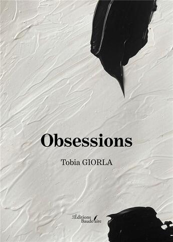 Couverture du livre « Obsessions » de Tobia Giorla aux éditions Baudelaire