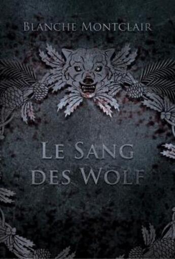 Couverture du livre « Le sang des Wolf » de Blanche Montclair aux éditions Librinova