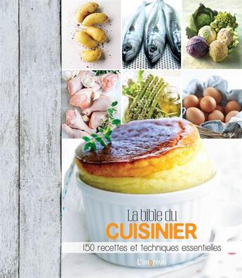 Couverture du livre « La bible du cuisinier ; 150 recettes et technique essentielles » de  aux éditions L'imprevu