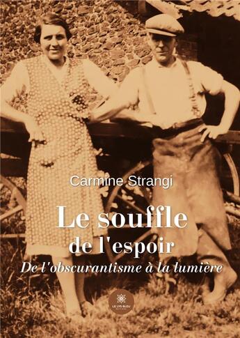 Couverture du livre « Le souffle de l'espoir ; De l'obscurantisme à la lumière » de Strangi Carmine aux éditions Le Lys Bleu