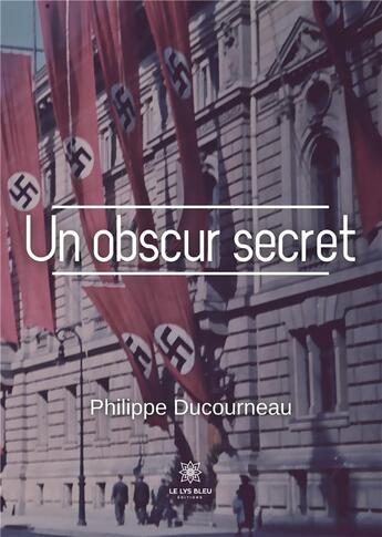 Couverture du livre « Un obscur secret » de Ducourneau Philippe aux éditions Le Lys Bleu