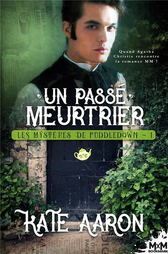 Couverture du livre « Les mysteres de Puddledown Tome 1 : un passé meurtrier » de Kate Aaron aux éditions Mxm Bookmark