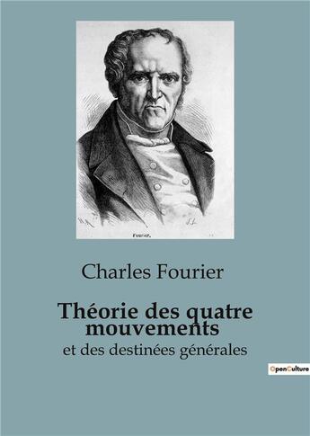 Couverture du livre « Théorie des quatre mouvements : et des destinées générales » de Charles Fourier aux éditions Shs Editions