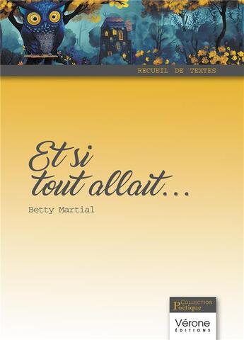 Couverture du livre « Et si tout allait... » de Betty Martial aux éditions Verone