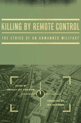 Couverture du livre « Killing by Remote Control: The Ethics of an Unmanned Military » de Bradley Jay Strawser aux éditions Oxford University Press Usa