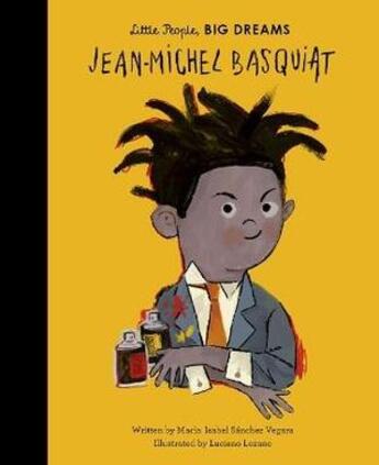 Couverture du livre « Little people, big dreams : Jean-Michel Basquiat » de Maria Isabel Sanchez Vegara aux éditions Frances Lincoln