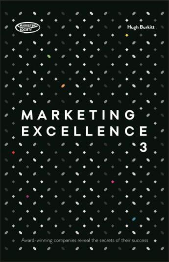 Couverture du livre « Marketing Excellence 3 » de Burkitt Hugh aux éditions Kogan Page Digital