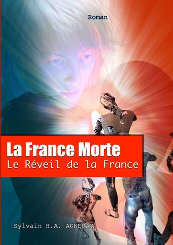 Couverture du livre « La France Morte : Le Réveil de la France. » de Sylvain H.A. Agneray aux éditions Lulu