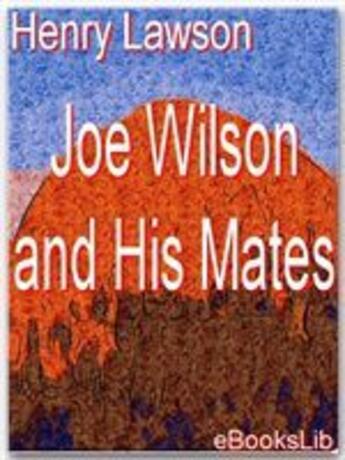 Couverture du livre « Joe Wilson and His Mates » de Lawson Henry aux éditions Ebookslib