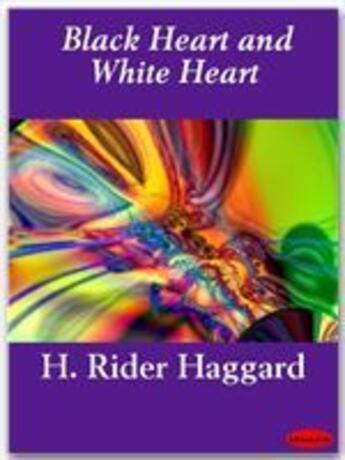 Couverture du livre « Black Heart and White Heart » de Henry Rider Haggard aux éditions Ebookslib