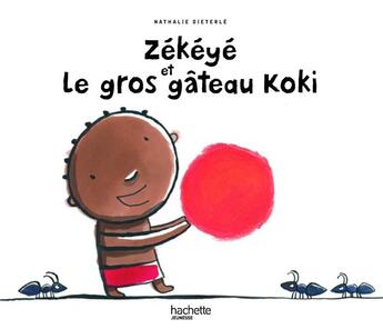 Couverture du livre « Zékéyé et le gros gâteau Koki » de Nathalie Dieterle aux éditions Hachette Enfants